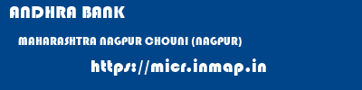 ANDHRA BANK  MAHARASHTRA NAGPUR CHOUNI (NAGPUR)   micr code